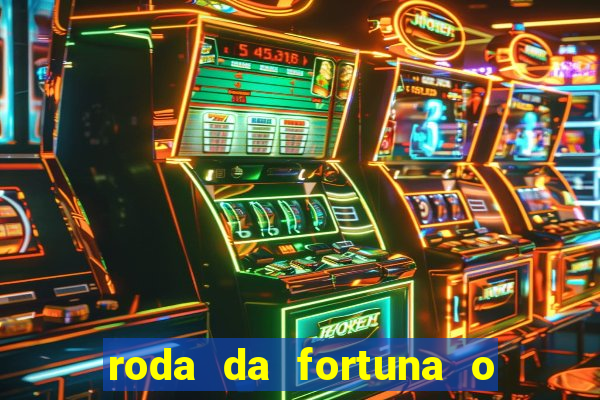 roda da fortuna o que ele sente por mim